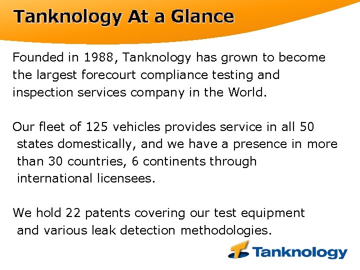 Tanknology At a Glance Founded in 1988, Tanknology has grown to become the largest