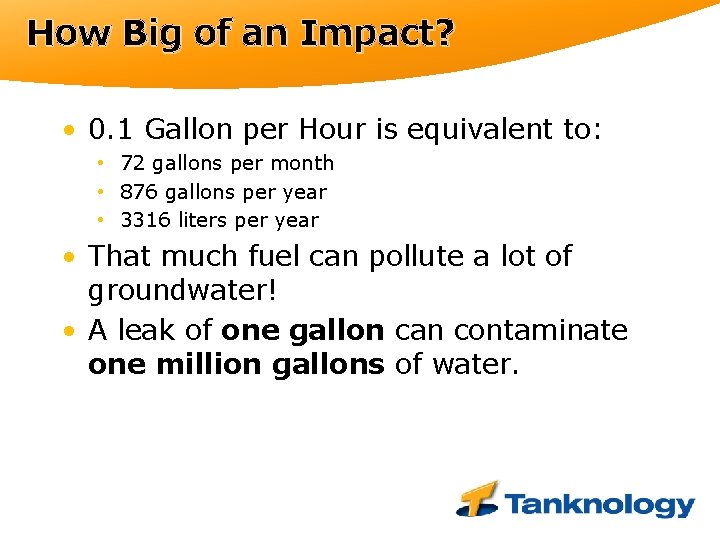 How Big of an Impact? • 0. 1 Gallon per Hour is equivalent to: