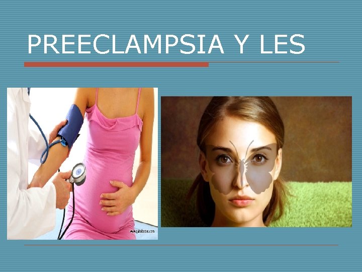 PREECLAMPSIA Y LES PREECLAMPSIA Y LES