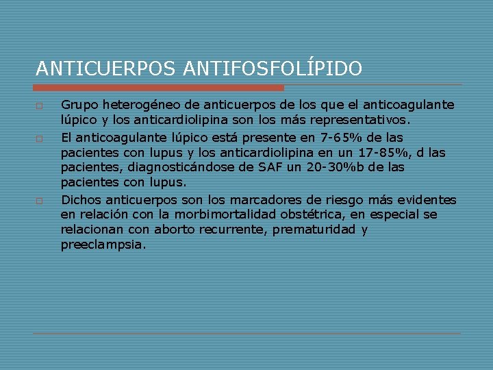 ANTICUERPOS ANTIFOSFOLÍPIDO o o o Grupo heterogéneo de anticuerpos de los que el anticoagulante ANTICUERPOS ANTIFOSFOLÍPIDO o o o Grupo heterogéneo de anticuerpos de los que el anticoagulante