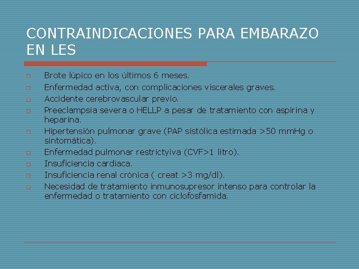 CONTRAINDICACIONES PARA EMBARAZO EN LES o o o o o Brote lúpico en los CONTRAINDICACIONES PARA EMBARAZO EN LES o o o o o Brote lúpico en los