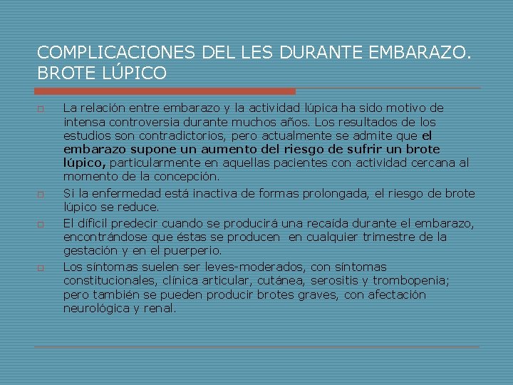 COMPLICACIONES DEL LES DURANTE EMBARAZO. BROTE LÚPICO o o La relación entre embarazo y COMPLICACIONES DEL LES DURANTE EMBARAZO. BROTE LÚPICO o o La relación entre embarazo y