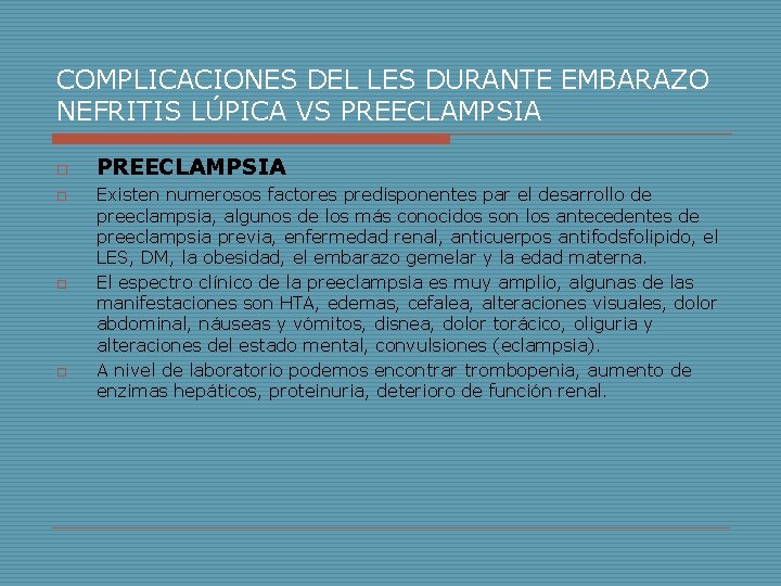 COMPLICACIONES DEL LES DURANTE EMBARAZO NEFRITIS LÚPICA VS PREECLAMPSIA o o PREECLAMPSIA Existen numerosos COMPLICACIONES DEL LES DURANTE EMBARAZO NEFRITIS LÚPICA VS PREECLAMPSIA o o PREECLAMPSIA Existen numerosos