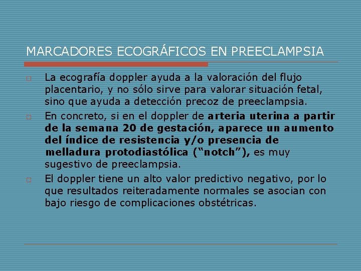 MARCADORES ECOGRÁFICOS EN PREECLAMPSIA o o o La ecografía doppler ayuda a la valoración MARCADORES ECOGRÁFICOS EN PREECLAMPSIA o o o La ecografía doppler ayuda a la valoración