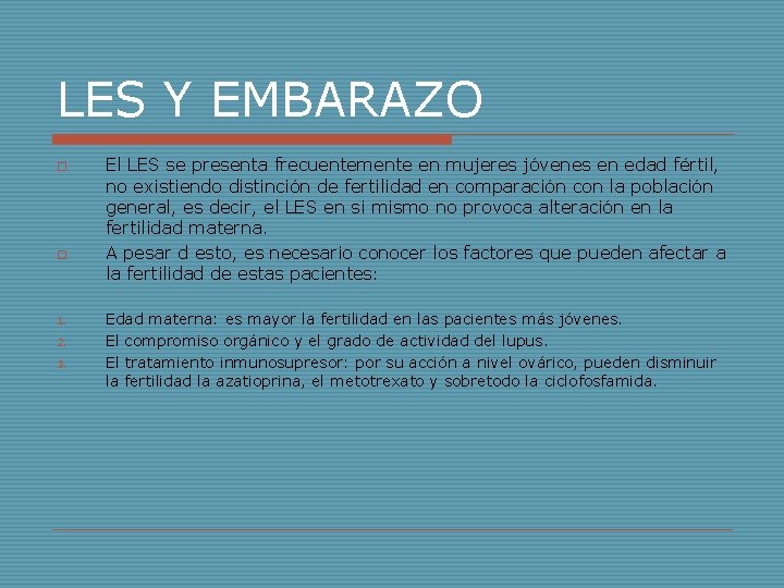 LES Y EMBARAZO o o 1. 2. 3. El LES se presenta frecuentemente en LES Y EMBARAZO o o 1. 2. 3. El LES se presenta frecuentemente en
