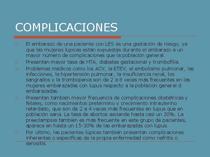 COMPLICACIONES o o o El embarazo de una paciente con LES es una gestación COMPLICACIONES o o o El embarazo de una paciente con LES es una gestación
