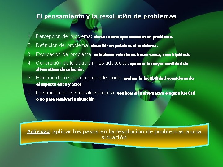 El pensamiento y la resolución de problemas 1. Percepción del problema: darse cuenta que