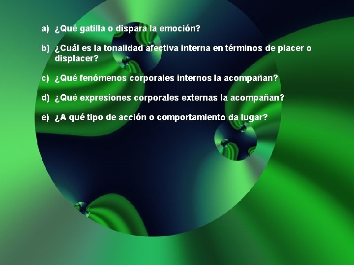 a) ¿Qué gatilla o dispara la emoción? b) ¿Cuál es la tonalidad afectiva interna