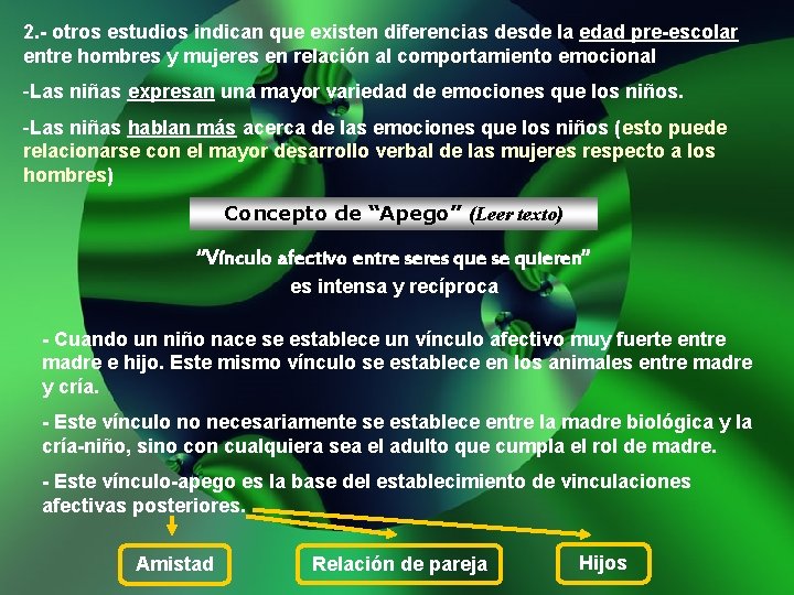 2. - otros estudios indican que existen diferencias desde la edad pre-escolar entre hombres