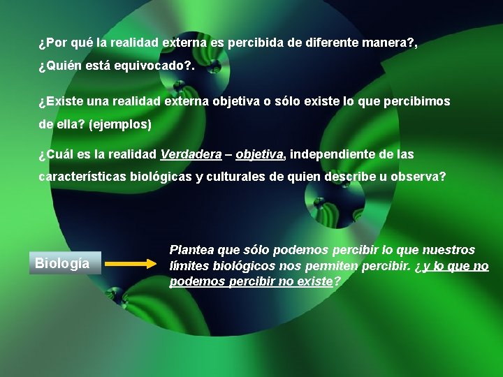 ¿Por qué la realidad externa es percibida de diferente manera? , ¿Quién está equivocado?