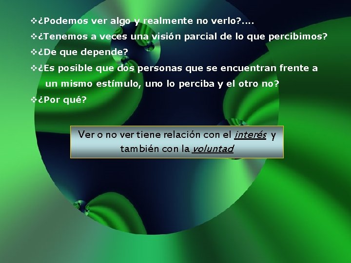 v¿Podemos ver algo y realmente no verlo? . . v¿Tenemos a veces una visión