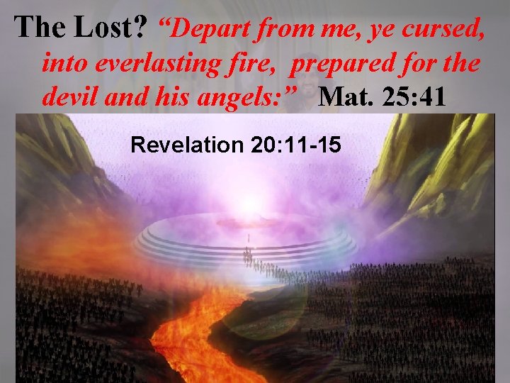The Lost? “Depart from me, ye cursed, into everlasting fire, prepared for the devil
