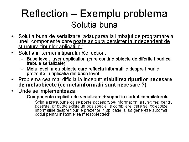 Reflection – Exemplu problema Solutia buna • Solutia buna de serializare: adaugarea la limbajul