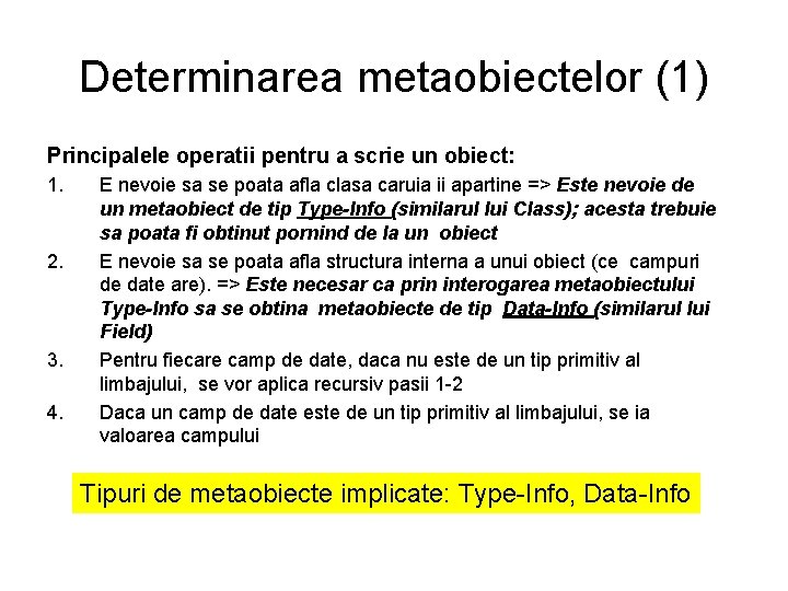 Determinarea metaobiectelor (1) Principalele operatii pentru a scrie un obiect: 1. 2. 3. 4.