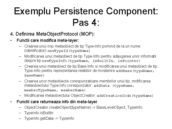 Exemplu Persistence Component: Pas 4: 4. Definirea Meta. Object. Protocol (MOP): • Functii care