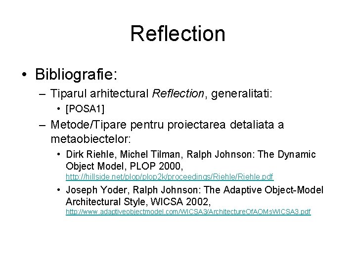 Reflection • Bibliografie: – Tiparul arhitectural Reflection, generalitati: • [POSA 1] – Metode/Tipare pentru