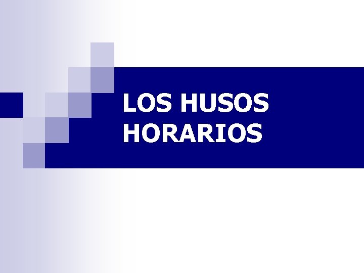 LOS HUSOS HORARIOS 