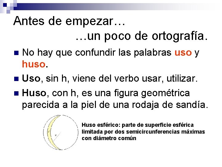 Antes de empezar… …un poco de ortografía. No hay que confundir las palabras uso
