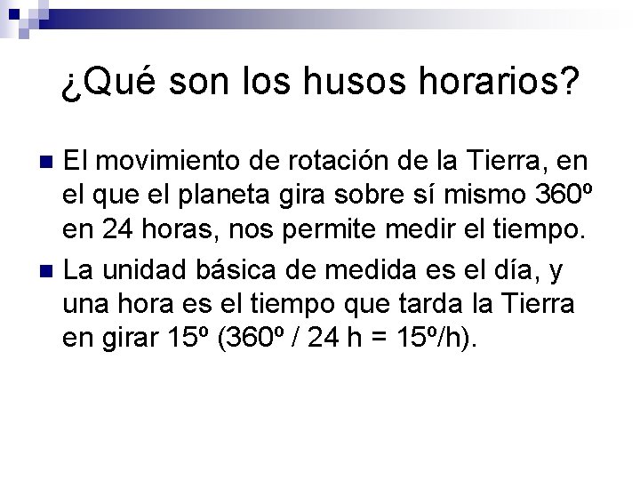 ¿Qué son los husos horarios? El movimiento de rotación de la Tierra, en el