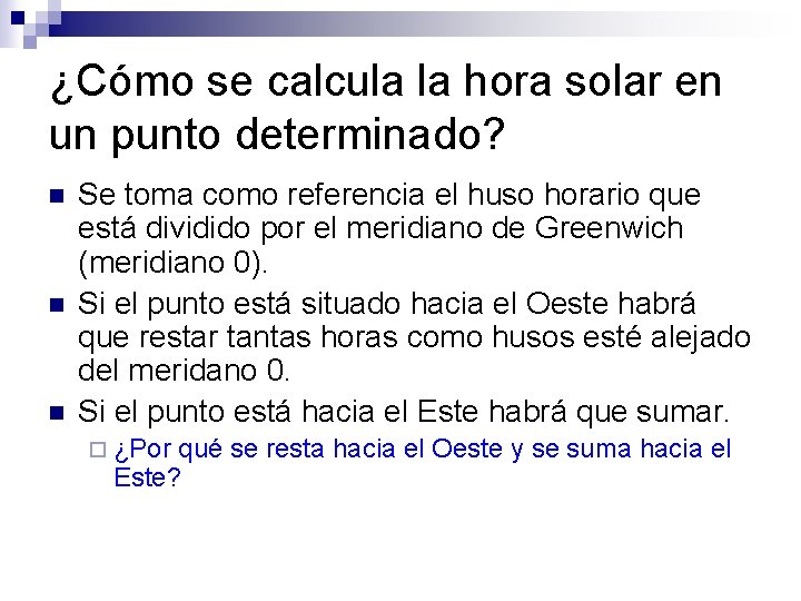 ¿Cómo se calcula la hora solar en un punto determinado? n n n Se