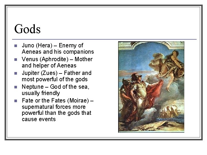 Gods n n n Juno (Hera) – Enemy of Aeneas and his companions Venus