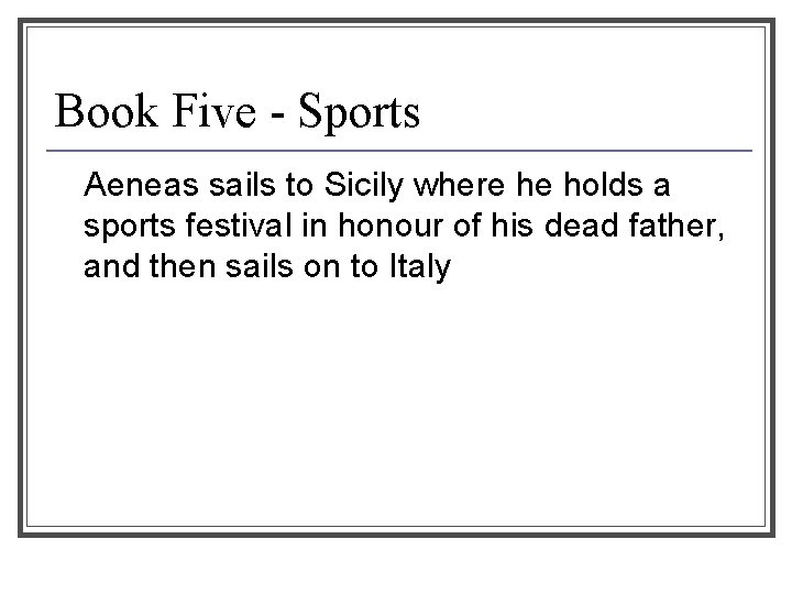 Book Five - Sports Aeneas sails to Sicily where he holds a sports festival