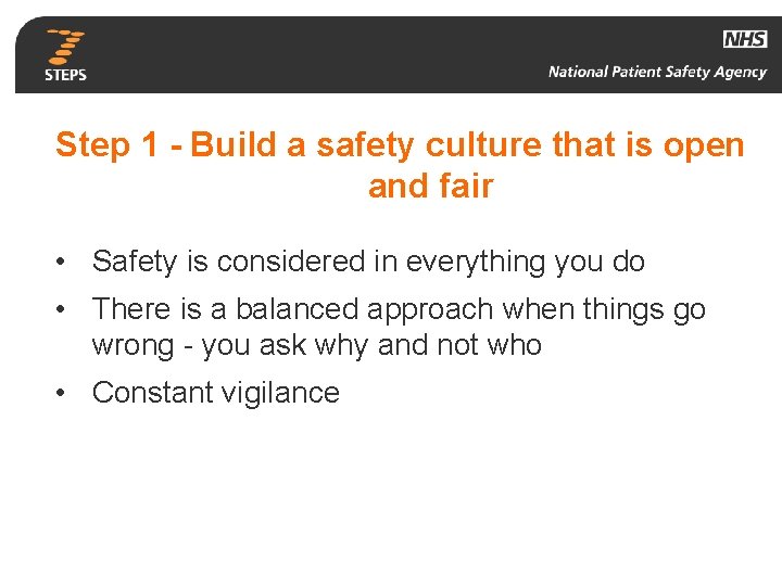 Step 1 - Build a safety culture that is open and fair • Safety