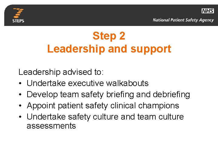 Step 2 Leadership and support Leadership advised to: • Undertake executive walkabouts • Develop