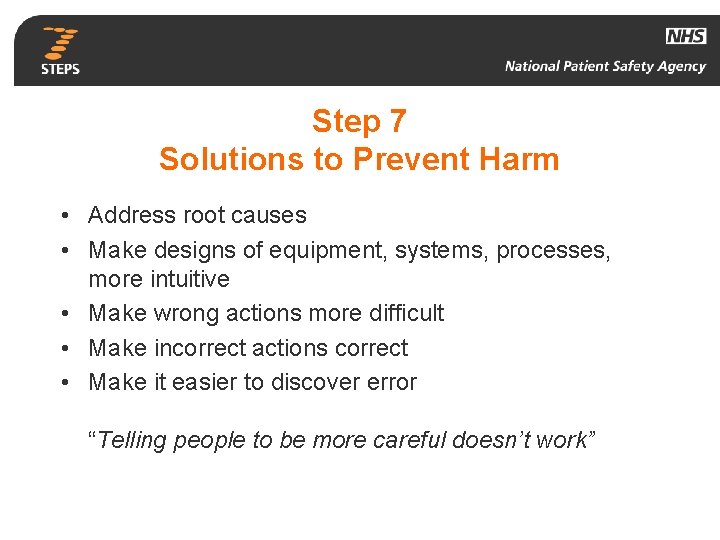 Step 7 Solutions to Prevent Harm • Address root causes • Make designs of