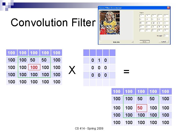 Convolution Filter 100 100 50 50 100 100 100 0 1 0 X 0