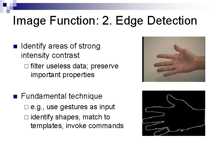 Image Function: 2. Edge Detection n Identify areas of strong intensity contrast ¨ filter