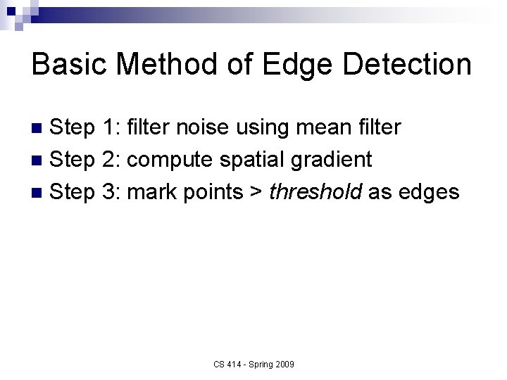 Basic Method of Edge Detection Step 1: filter noise using mean filter n Step