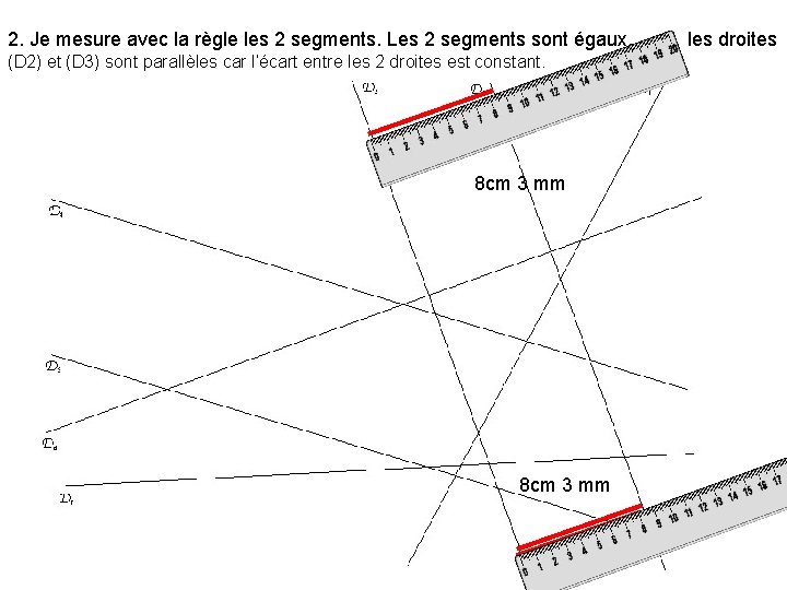 2. Je mesure avec la règle les 2 segments. Les 2 segments sont égaux,
