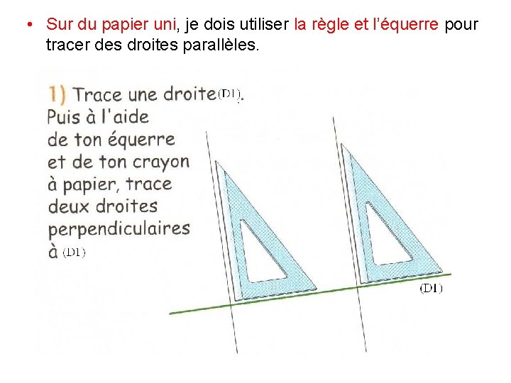  • Sur du papier uni, je dois utiliser la règle et l’équerre pour