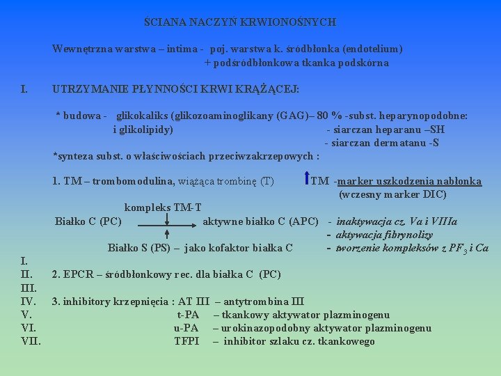 I. ŚCIANA NACZYŃ KRWIONOŚNYCH Wewnętrzna warstwa – intima - poj. warstwa k. śródbłonka (endotelium)