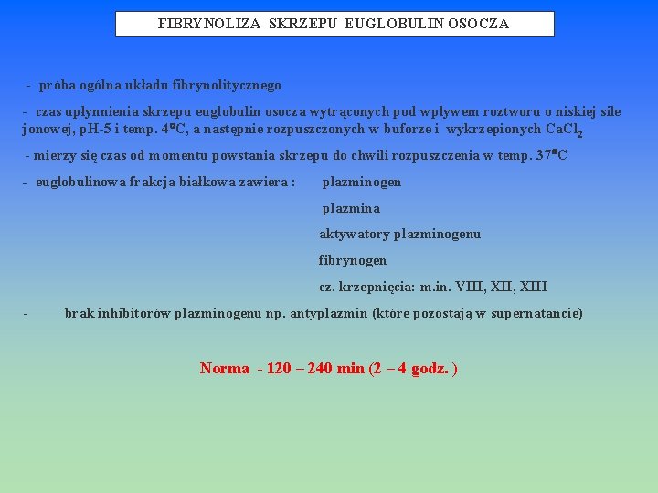  FIBRYNOLIZA SKRZEPU EUGLOBULIN OSOCZA - próba ogólna układu fibrynolitycznego - czas upłynnienia skrzepu