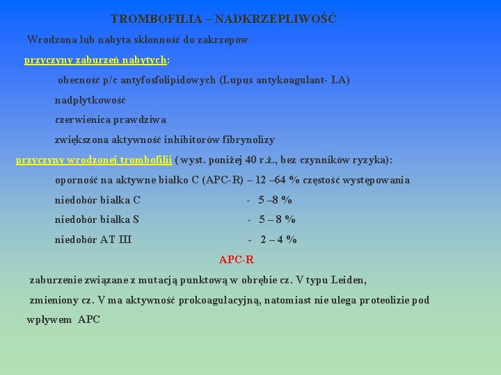  TROMBOFILIA – NADKRZEPLIWOŚĆ Wrodzona lub nabyta skłonność do zakrzepów przyczyny zaburzeń nabytych: obecność