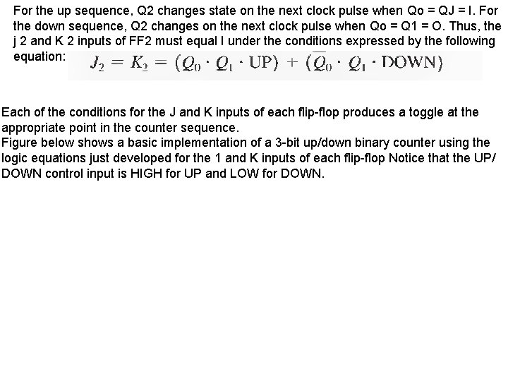 For the up sequence, Q 2 changes state on the next clock pulse when