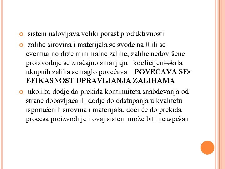  sistem uslovljava veliki porast produktivnosti zalihe sirovina i materijala se svode na 0