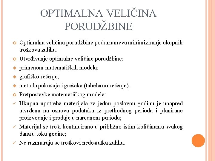 OPTIMALNA VELIČINA PORUDŽBINE v v v ü ü ü Optimalna veličina porudžbine podrazumeva minimiziranje