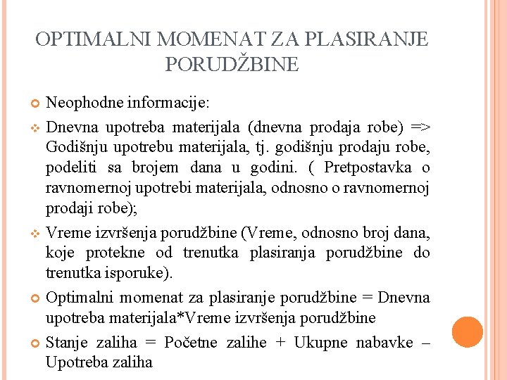 OPTIMALNI MOMENAT ZA PLASIRANJE PORUDŽBINE Neophodne informacije: v Dnevna upotreba materijala (dnevna prodaja robe)