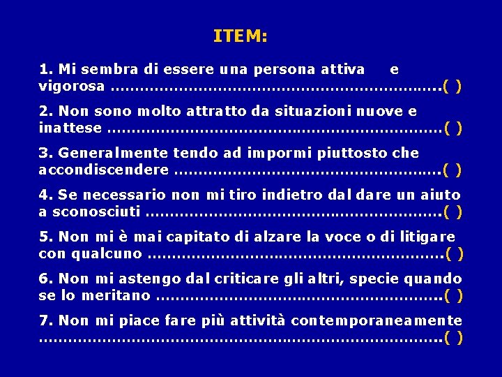 ITEM: 1. Mi sembra di essere una persona attiva e vigorosa ……………………………. . (