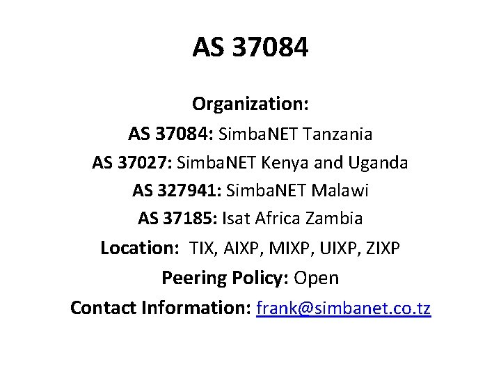 AS 37084 Organization: AS 37084: Simba. NET Tanzania AS 37027: Simba. NET Kenya and