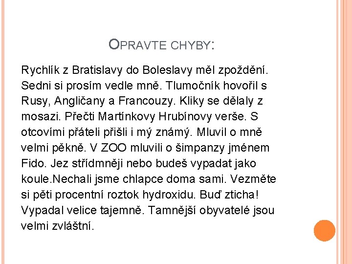 OPRAVTE CHYBY: Rychlík z Bratislavy do Boleslavy měl zpoždění. Sedni si prosím vedle mně.