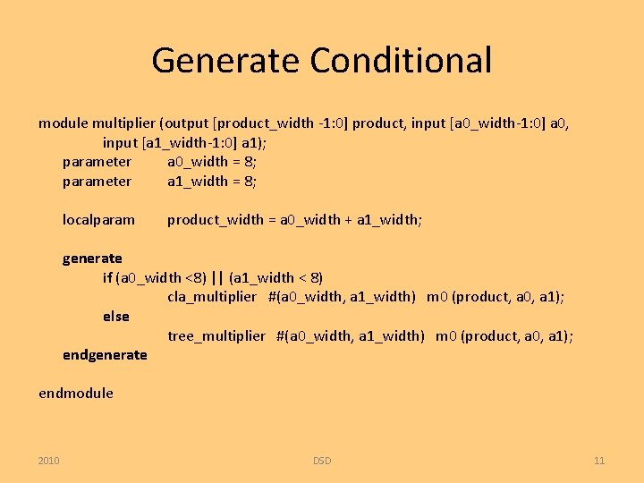 Generate Conditional module multiplier (output [product_width -1: 0] product, input [a 0_width-1: 0] a