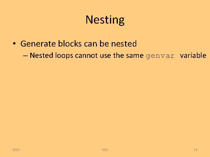 Nesting • Generate blocks can be nested – Nested loops cannot use the same