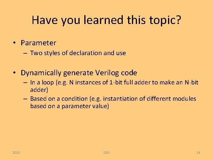 Have you learned this topic? • Parameter – Two styles of declaration and use