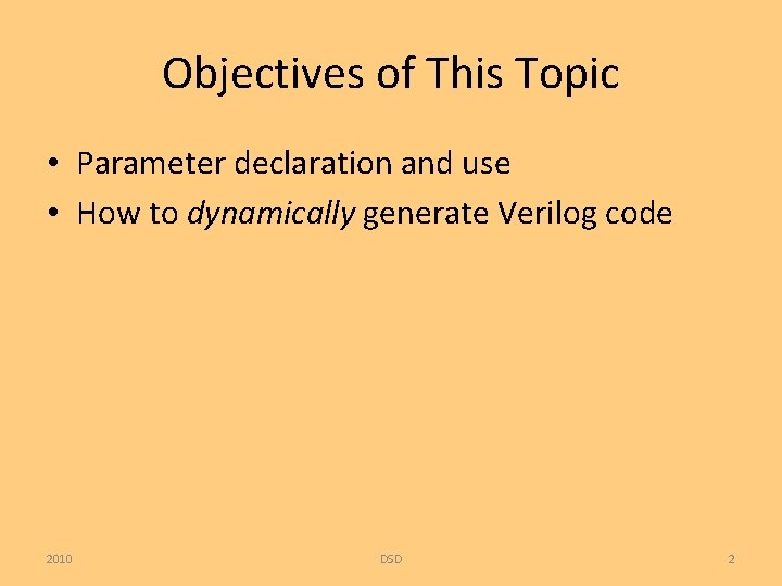Objectives of This Topic • Parameter declaration and use • How to dynamically generate
