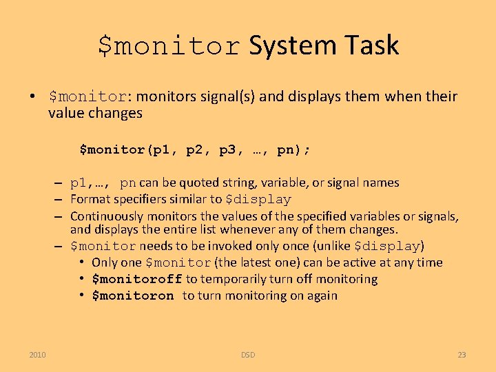 $monitor System Task • $monitor: monitors signal(s) and displays them when their value changes