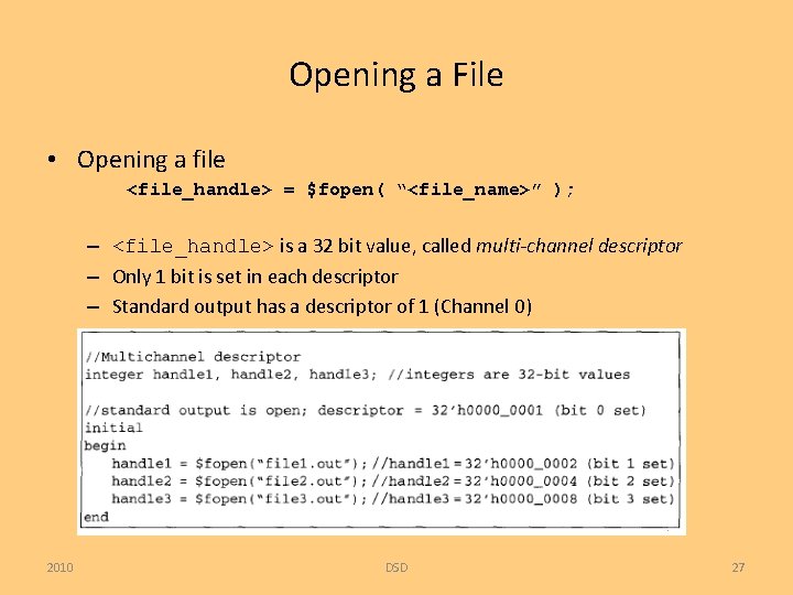 Opening a File • Opening a file <file_handle> = $fopen( “<file_name>” ); – <file_handle>